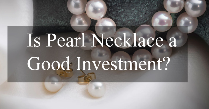 Is Pearl Necklace a Good Investment
